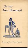 Penzoldt, So war Herr Brummell. Kammerspiel in drei Akten.