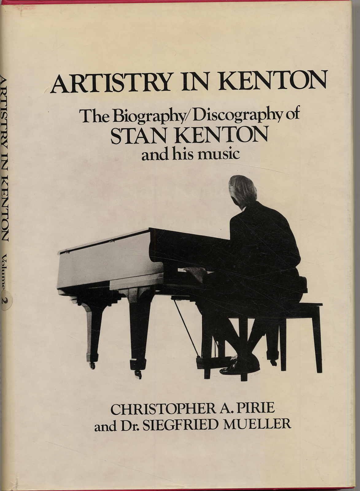 Pirie, Artistry in Kentnon. The Bio-Discography of Stan Kenton and his music. Vo