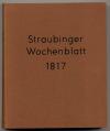 Königlich Baierisches Straubinger Wochenblatt für das Jahr 1817.