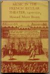 Brown, Music in the French secular theater, 1400-1550.